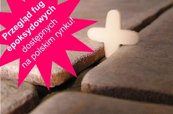 Przegl�d fug epoksydowych dost�pnych na polskim rynku